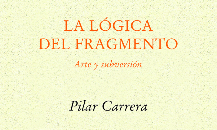 La lógica del fragmento. Arte y subversión