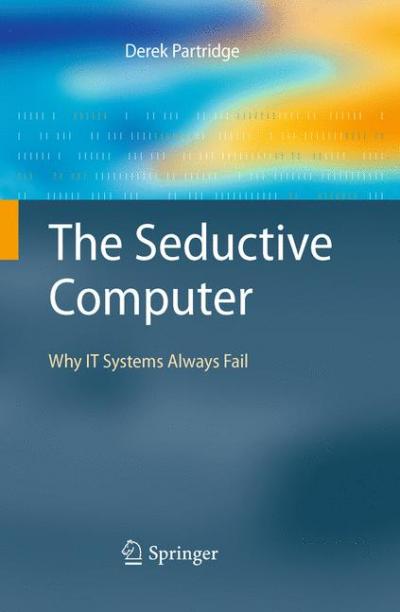 'The Seductive Computer - Why IT Systems Always Fail'