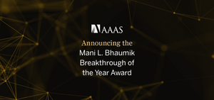 AAAS Announces the Mani L. Bhaumik Breakthrough of the Year Award