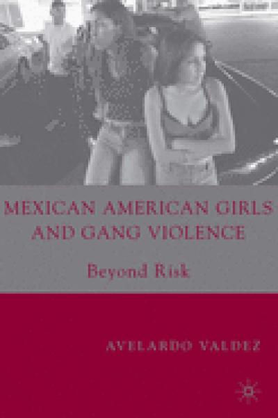 Mexican American Girls and Gangs: Beyond Risk