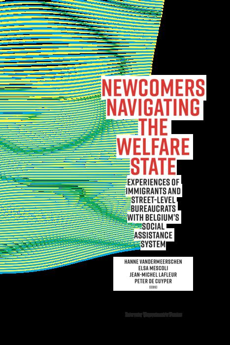 Newcomers Navigating the Welfare State. Experiences of Immigrants and Street-Level Bureaucrats with Belgium's Social Assistance System