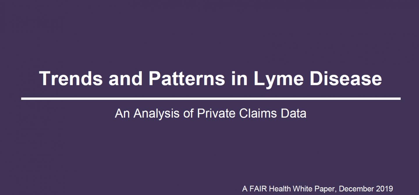 Trends and Patterns in Lyme Disease - An Analysis of Private Claims Data - A FAIR Health White Paper