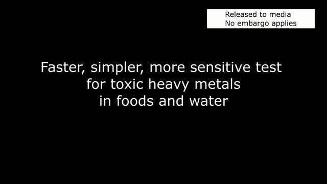 Faster, Simpler, More Sensitive Test for Toxic Heavy Metals in Foods and Water