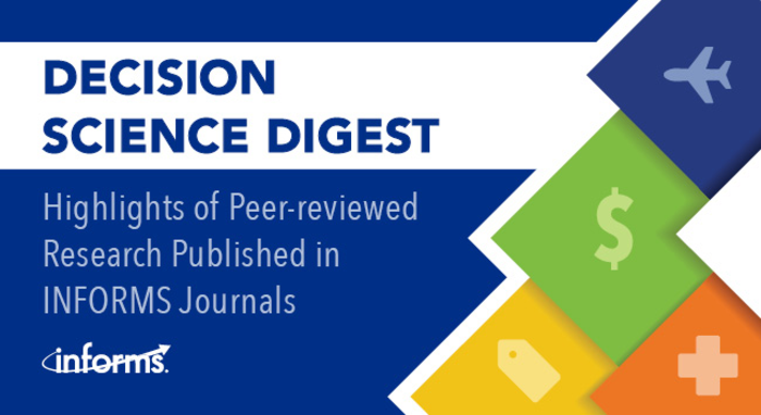 Decision Science Digest: Highlights of Peer-reviewed Research Published in INFORMS Journals