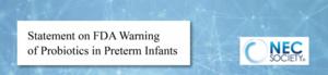 NEC Society Statement on FDA's Warning on Probiotics in Preterm Infants