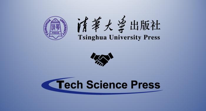 Tsinghua University Press and Tech Science Press Collaborate to Bring 11 Journals to SciOpen Platform