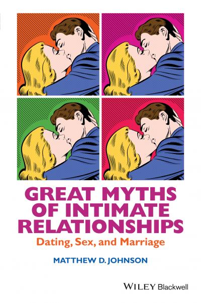 Great Myths of Intimate Relationships: Dating, Sex, and Marriage book cover