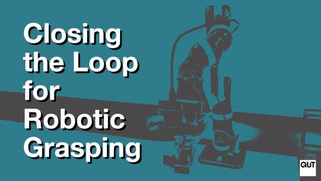 Closing the Loop f or Robotic Grasping 2